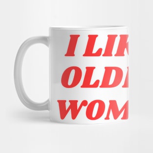 I Like Older Women Mug